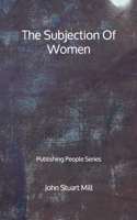 The Subjection Of Women - Publishing People Series