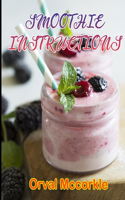 Smoothie Instructions: 150 recipe Delicious and Easy The Ultimate Practical Guide Easy bakes Recipes From Around The World smoothie cookbook