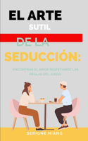 Arte Sutil de la Seducción