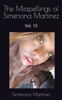 Misspellings of Simenona Martinez: Vol. 10