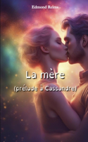 La mère: Prélude à Cassandre(Cassandre)