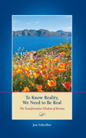 To Know Reality, We Need to Be Real