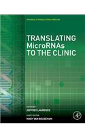 Translating Micrornas to the Clinic