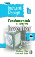 Instant Inventor: Fundamentals Using Autodesk InventorÂ® 6