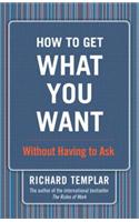 How to Get What You Want...Without Having to Ask