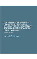 The Works of Edgar Allan Poe (Volume 6); Literary Criticism. I Introduction to the Literary Criticism. on Poetry and the Poets