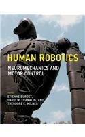 Human Robotics: Neuromechanics and Motor Control