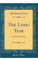 The Lyric Year: One Hundred Poems (Classic Reprint)