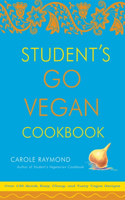Student's Go Vegan Cookbook: 125 Quick, Easy, Cheap and Tasty Vegan Recipes(English)
