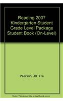 Reading 2007 Kindergarten Student Grade Level Package Student Book (On-Level)