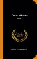 Country Houses; Volume 3