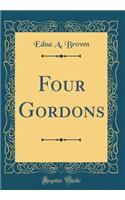 Four Gordons (Classic Reprint)