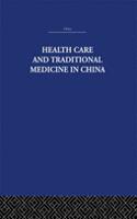 Health Care and Traditional Medicine in China 1800-1982
