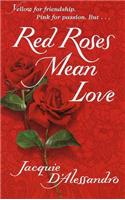Red Roses Mean Love