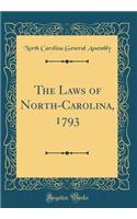 The Laws of North-Carolina, 1793 (Classic Reprint)