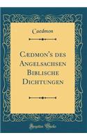 Cï¿½dmon's Des Angelsachsen Biblische Dichtungen (Classic Reprint)