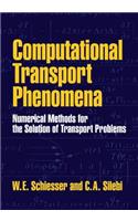 Computational Transport Phenomena: Numerical Methods for the Solution of Transport Problems
