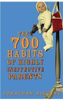 700 Habits Of Highly Ineffective Parents