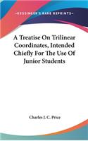 Treatise On Trilinear Coordinates, Intended Chiefly For The Use Of Junior Students