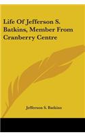 Life Of Jefferson S. Batkins, Member From Cranberry Centre