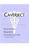 Caverject - A Medical Dictionary, Bibliography, and Annotated Research Guide to Internet References