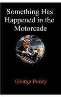 Something Has Happened in the Motorcade