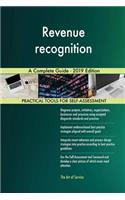 Revenue recognition A Complete Guide - 2019 Edition
