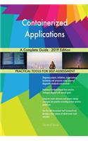 Containerized Applications A Complete Guide - 2019 Edition
