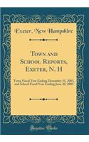 Town and School Reports, Exeter, N. H: Town Fiscal Year Ending December 31, 2003, and School Fiscal Year Ending June 30, 2003 (Classic Reprint)