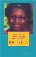 How I Love, How I Learned, How to Read: Briana