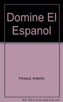 Domine El Espanol: Ejercicios Sencillos y Practicos