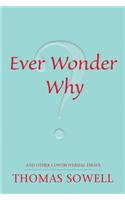 Ever Wonder Why?: and Other Controversial Essays