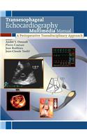 Transesophageal Echocardiography Multimedia Manual: A Perioperative Transdisciplinary Approach [With CDROM]