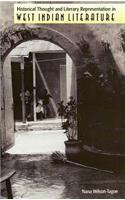 Historical Thought and Literary Representation in West Indian Literature