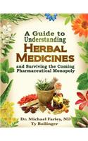 Guide to Understanding Herbal Medicines and Surviving the Coming Pharmaceutical Monopoly