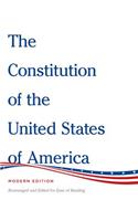 Constitution of the United States of America Modern Edition: Rearranged and Edited for Ease of Reading