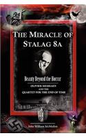 Miracle of Stalag 8a - Beauty Beyond the Horror