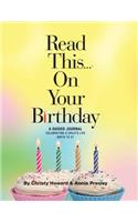Read This...On Your Birthday (Hardback): A Guided Journal Celebrating a Child's Life Birth to 21(3 Read This...)