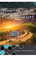 What Is Your Roadblock to Fulfillment?