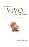 Como Salir Vivo de Este Mundo