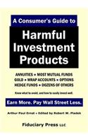 Consumer's Guide to Harmful Investment Products