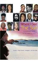 Where I See the Sun - Contemporary Poetry in the Virgin Islands (Tortola Virgin Gorda Anegada Jost Van Dyke)