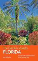 Garden Tourist's Florida: A Guide to 80 Tropical Gardens in the Sunshine State