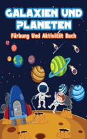 Galaxien und Planeten Färbung und Aktivität Buch: Spaß Galaxien und Planeten Färbung Seiten für Jungen und Mädchen. Weltraum-Aktivitäten und Färbung Buch für Kinder mit Astronauten, Planeten, Raumsc