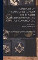 History of Freemasonry (under the English Constitution) on the Coast of Coromandel