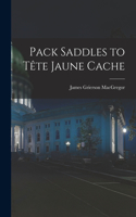 Pack Saddles to Tête Jaune Cache