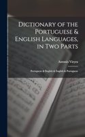 Dictionary of the Portuguese & English Languages, in Two Parts