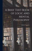 Brief Text-book of Logic and Mental Philosophy