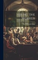 Hiring the Worker