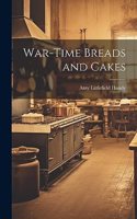 War-Time Breads and Cakes